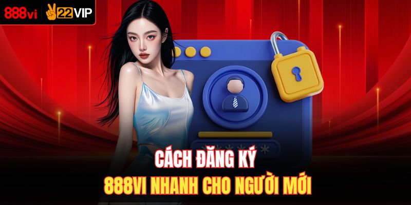 Cách đăng ký 888VI nhanh cho người mới