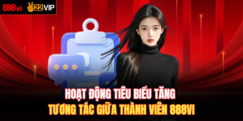Hoạt động tiêu biểu tăng tương tác giữa thành viên 888VI