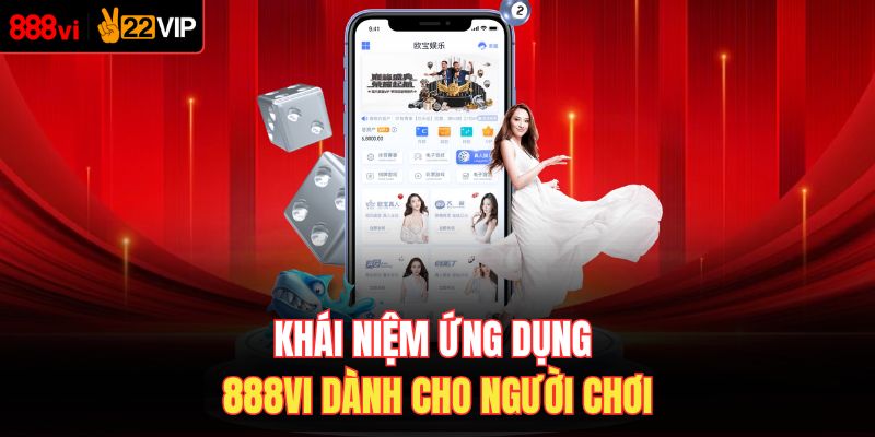 Khái niệm ứng dụng 888VI dành cho người chơi