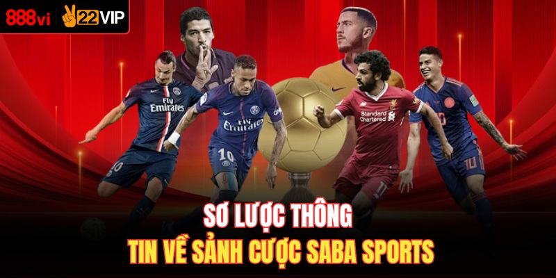 Sơ lược thông tin về sảnh cược Saba Sports