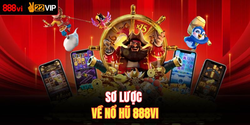 Sơ lược về nổ hũ 888VI
