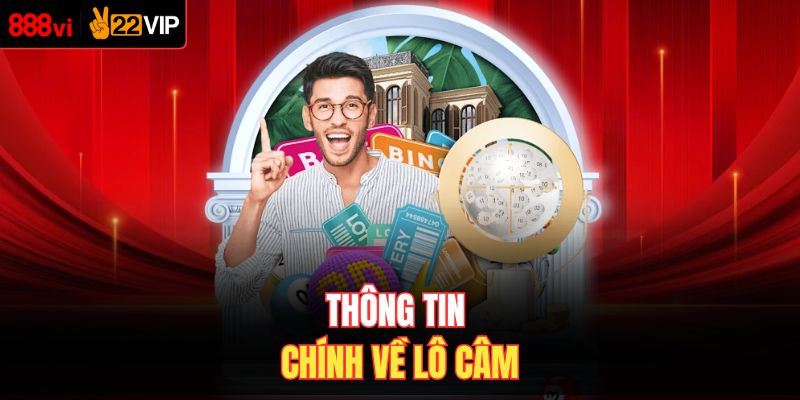 Thông tin chính về lô câm